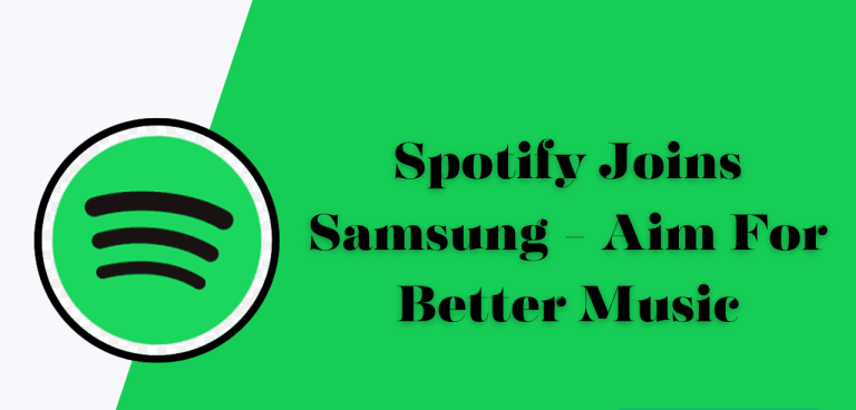 Spotify Joins Samsung – Aim For Better Music