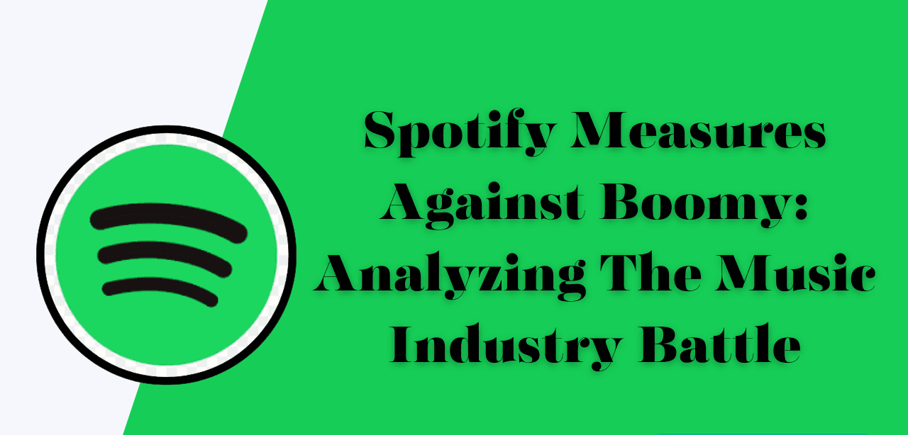 Spotify-Measures-Against-Boomy-Analyzing-The-Music-Industry-Battle