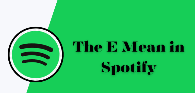 What Does the E mean in Spotify​: Unveiling the Mystery